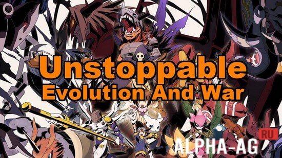 Unstoppable Evolution And War